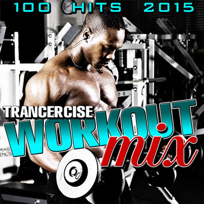 Trancercise Workout Mix 100 Hits 2015 (2015)