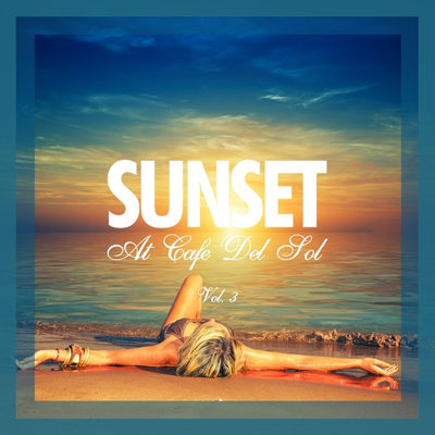 Sunset At Cafe Del Sol Vol 3 (2015)