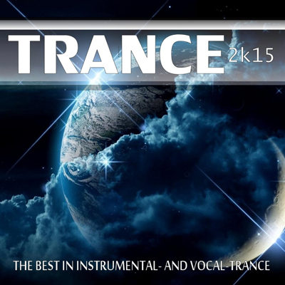Trance 2k15: The Best In Instrumental: & Vocal Trance (2015)