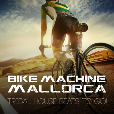 Bike Machine Mallorca - Tribal House Beats To Go (2015)