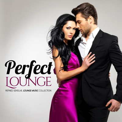 Perfect Lounge (Refined Sensual Lounge Music Collection) (2015)