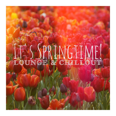 Its Springtime! - Lounge & Chillout (2015)