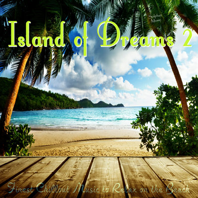 Island of Dreams 2 (Finest Chillout Music to Relax on the Beach) (2015)