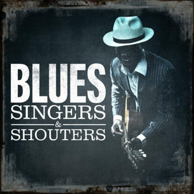 Blues Singers & Shouters (2015)