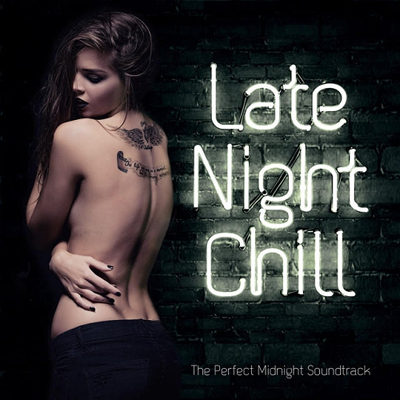 Late Night Chill - The Perfect Midnight Soundtrack (2015)