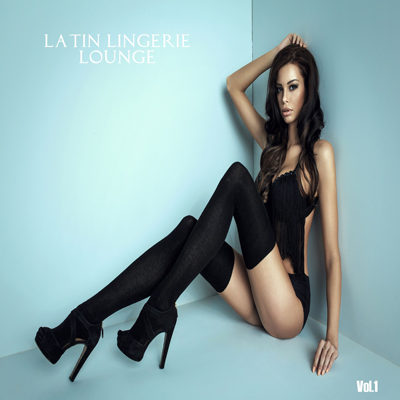 Latin Lingerie Lounge Vol 1 (2015)