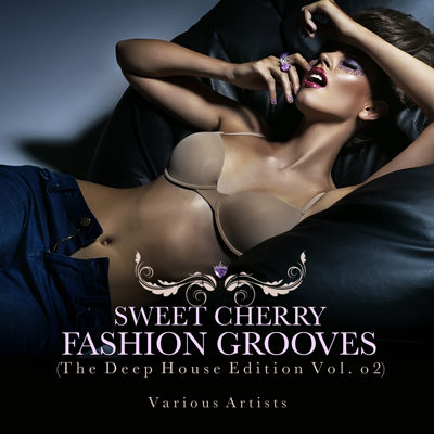 Sweet Cherry Fashion Grooves (The Deep House Edition Vol 2) (2015)