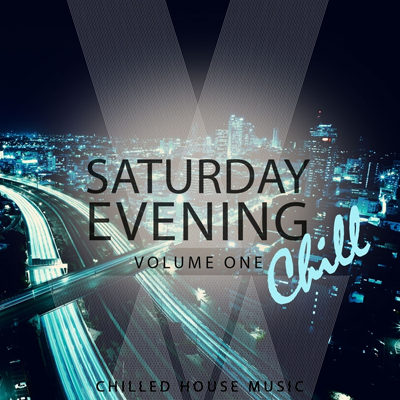 Saturday Evening Chill Vol 1 (Chilled House Music) (2015)