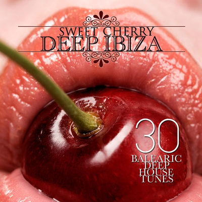Sweet Cherry Deep Ibiza - 30 Balearic Deep House Tunes (2015)