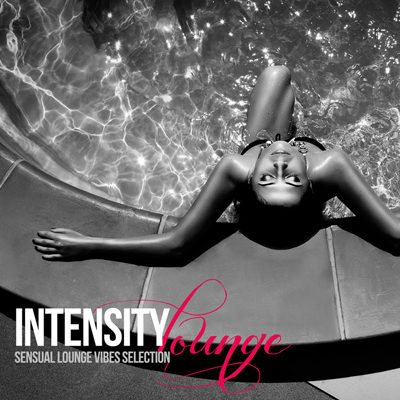 Intensity Lounge - Sensual Lounge Vibes Selection (2015)