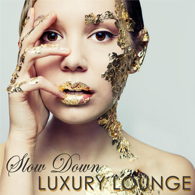 Slow Down Luxury Lounge - Nightlife Erotic Lounge Music for Private Party (2015)