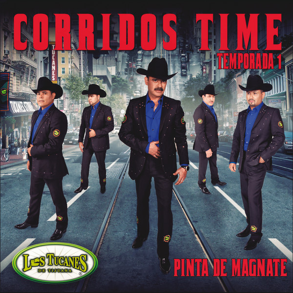 Los Tucanes De Tijuana - Corridos Time - Temporada 1 - Pinta de Magnate CD Album 2014 Los Tucanes De Tijuana - Corridos Time - Temporada 1 - Pinta de Magnate CD Album 2014