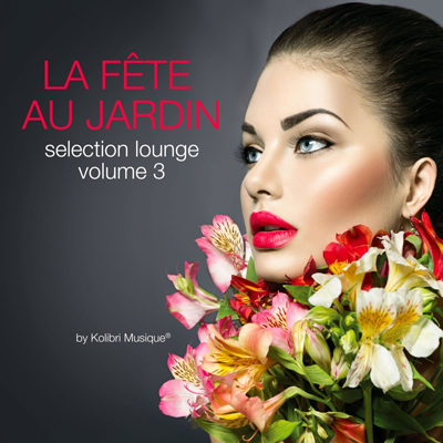 La Fete Au Jardin Selection Lounge Vol 3 (2015)