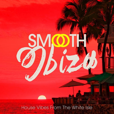 Smooth Ibiza (House Vibes From The White Isle) (2015)