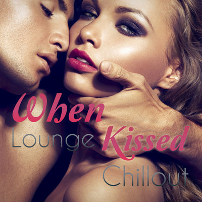 When Lounge Kissed Chillout (2015)