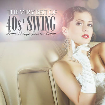 Hillary Thaddeus - The Very Best of 40s Swing (From Vintage Jazz to Bebop) (2015)