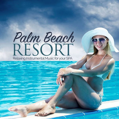 Palm Beach Resort (Relaxing Instrumental Music for Your Spa) (2015)