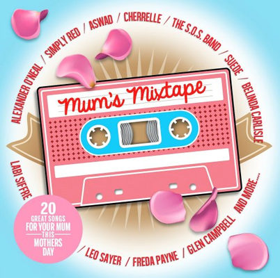 Mum's Mixtape - 20 Great Songs For Your Mum This Mothers Day (2015)