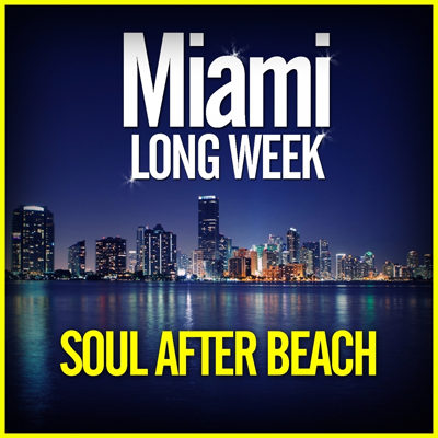 Miami Long Week - Soul After Beach (2015)