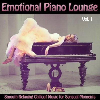 Emotional Piano Lounge Vol 1 (Smooth Relaxing Chillout Music for Sensual Moments) (2015) Emotional Piano Lounge Vol 1 (Smooth Relaxing Chillout Music for Sensual Moments) (2015)